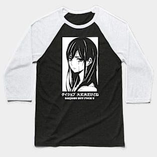 DAIJOUBU BUT FVCK U Baseball T-Shirt